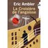 La Croisière de l'Angoisse - Eric Ambler - De L'olivier Eds - broché - Roman