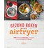 Gezond koken in de airfryer - Dana Angelo White (ISBN: 9789022337332)