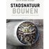 Stadsnatuur bouwen - Jacques Vink, Niels de Zwarte, Piet Vollaard (ISBN: 9789462087965) - Jacques Vink, Niels de Zwarte, Piet Vollaard