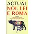 Noi, lei e Roma - Actual