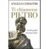 Ti chiamerai Pietro. Autobiografia del primo papa - Angelo Comastri