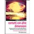 Contatti con altre dimensioni. Fenomeni UFO con il mondo della materia, dello spazio, del tempo, del non-tempo