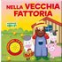 Nella vecchia fattoria. Ediz. illustrata