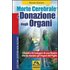 Morte cerebrale e donazione degli organi. I dubbi e le indagini di una madre che ha donato gli organi del figlio - Renate Greinert