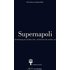 Supernapoli. Architettura per un'altra città. Ediz. italiana e inglese - Cherubino Gambardella