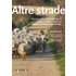 Altre strade. Itinerari sulle strade bianche fra Lazio, Umbria e Toscana. Storie di resistenza rurale - Adio Provvedi;Filippo Belisario
