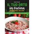 Il tuo orto in cucina in primavera e in estate. Coltivare, scegliere e cucinare la tua frutta e verdura di stagione - Natalia Piciocchi