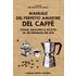 Manuale del perfetto amatore del caffè. Storie, racconti e ricette da un originale del 1836