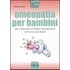 Omeopatia per bambini. Per rinforzare le difese immunitarie con una cura dolce - Sven Sommer