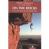 On the rocks. Una vita sulla punta delle dita - Stefan Glowacz;Ulrich Klenner