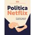 Politica Netflix. Chi detta l'agenda nell'era dei social