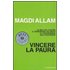 Vincere la paura. La mia vita contro il terrorismo islamico e l'incoscienza dell'Occidente