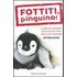 Fottiti, pinguino! Il libro che finalmente dice ai cuccioli tutto quello che si meritano