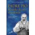 Padre Pio. Modello di vita sacerdotale. Le lettre del santo di Pietrelcina