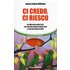 Ci credo, ci riesco. Un libro per poter fare ciò che hai sempre voluto fare e non hai ancora fatto