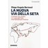 La nuova Via della seta. Il mondo che cambia e il ruolo dell'Italia nella Belt and Road Initiative