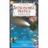 Astronomia pratica. Una guida per osservare le profondità dell'universo