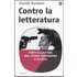 Contro la letteratura. Poeti e scrittori. Una strage quotidiana a scuola