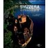 Svizzera. Emozioni dal cielo. Ediz. illustrata