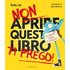 Non aprire questo libro ti prego! Ediz. a colori