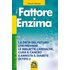 Il fattore enzima. La dieta del futuro che previene le malattie cardiache, cura il cancro e arresta il diabete di tipo 2