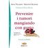 Prevenire i tumori mangiando con gusto. A tavola con Diana
