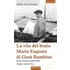 La vita del beato Maria Eugenio di Gesù Bambino. Henri Grialou (1894-1967)