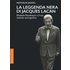 La leggenda nera di Jacques Lacan. Élisabeth Roudinesco e il suo metodo storiografico