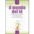 Il mondo del tè. Origine, caratteristiche e preparazione di 100 varietà diverse