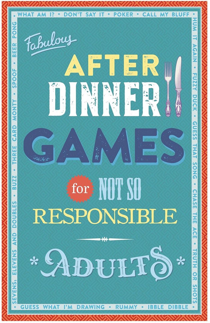 The Range | Fabulous After Dinner Games for Not So Responsible Adults Fabulous After Dinner Games for Not So Responsible Adults