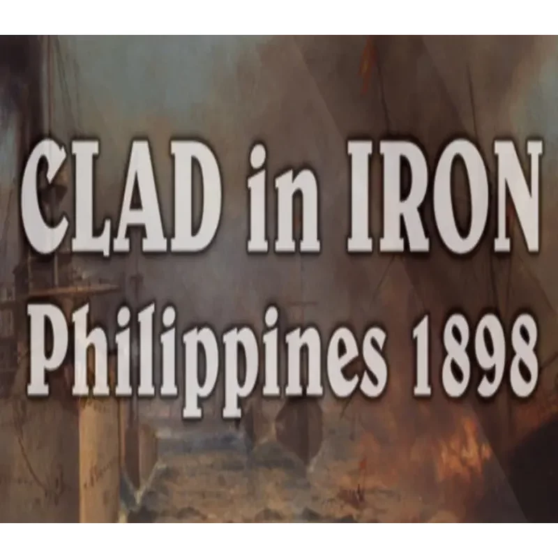 Rewrite History with Clad in Iron: Philippines 1898 Steam CD Key