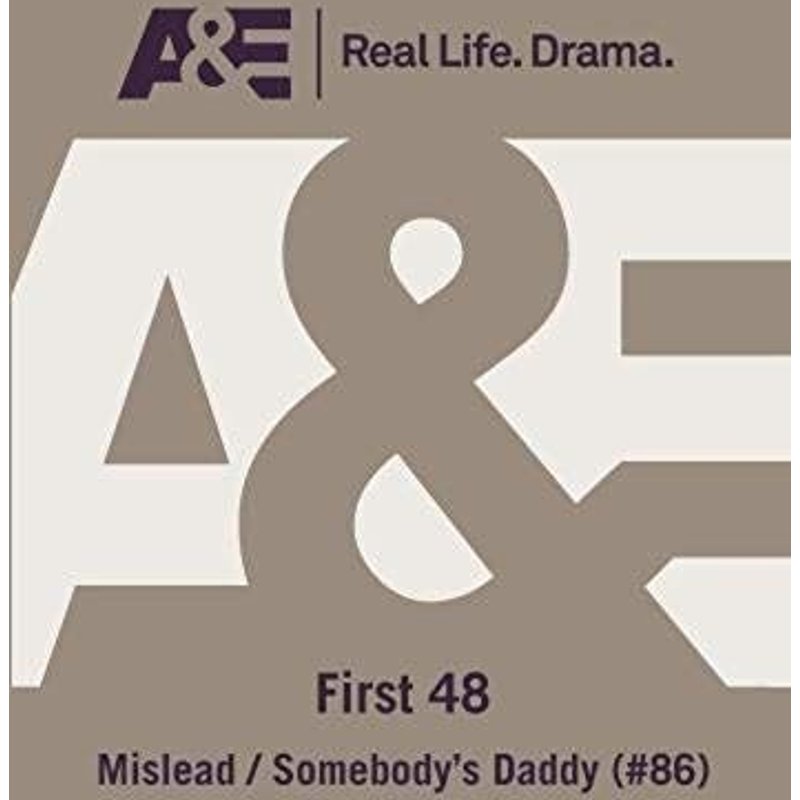 A&e -- First 48: Mislead / Somebody's Daddy (#8)