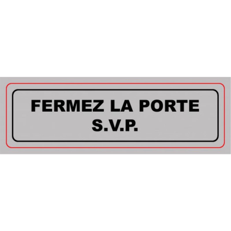 VISO PLAQUE DE SIGNALISATION FERMEZ LA PORTE S.V.P 3321362052115 SIGNALETIQUE PRO BAR CAFE RESTAURANT COMMERCE MAGASIN BUREAU ENTREPOT COMASOUND KARTEL CSK ONLINE