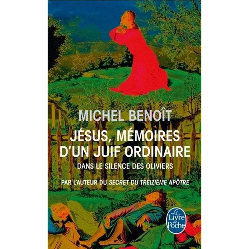 Jésus, Mémoires D'un Juif Ordinaire - Dans Le Silence Des Oliviers