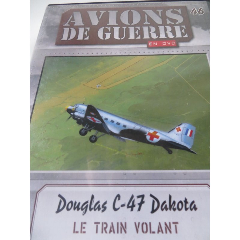 Douglas C-47 Dakota Le Train Volant