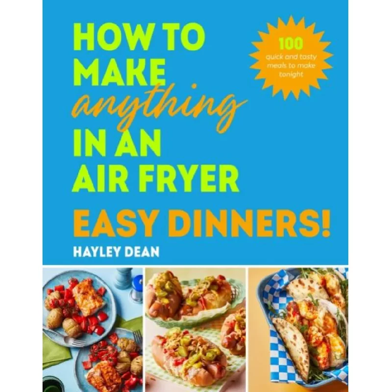 How to Make Anything in an Air Fryer Easy Dinners