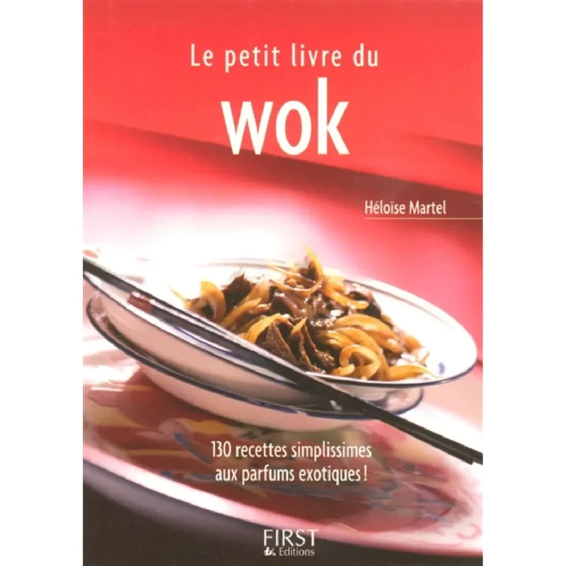 Le petit livre du wok : 130 recettes simplissimes aux parfums exotiques !