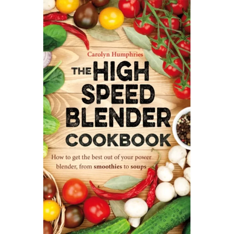 The High Speed Blender Cookbook