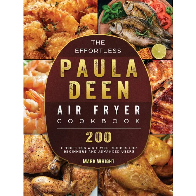 The Effortless Paula Deen Air Fryer Cookbook