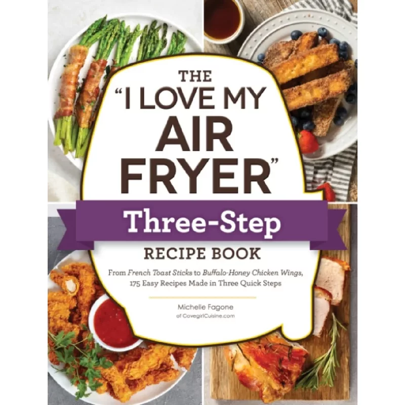 The quotI Love My Air Fryerquot ThreeStep Recipe Book