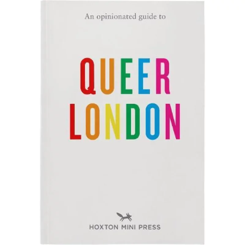 An Opinionated Guide to Queer London