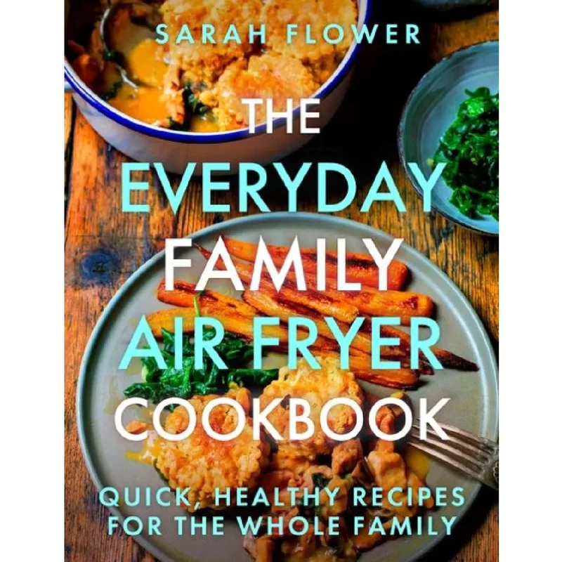 The Everyday Family Air Fryer Cookbook