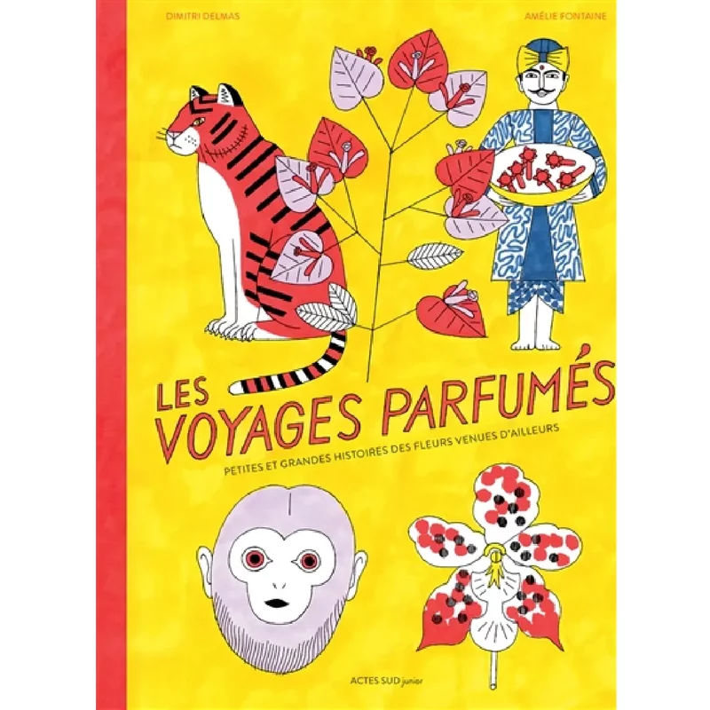 Les voyages parfumés : petites et grandes histoires des fleurs venues d'ailleurs