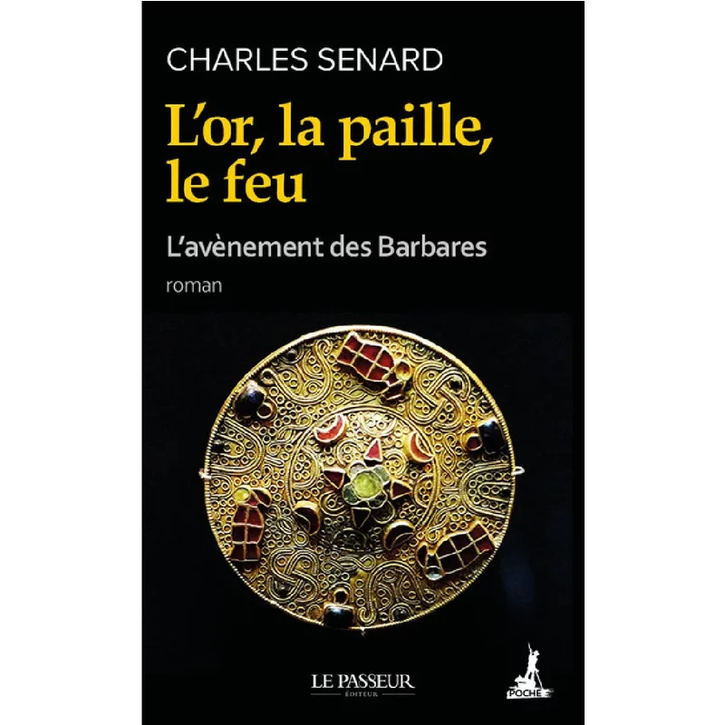 L'avènement des barbares. Vol. 1. L'or, la paille, le feu