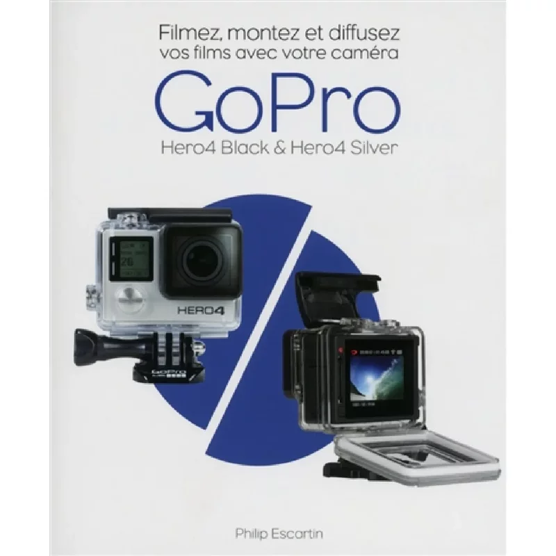 Filmez, montez et diffusez vos films avec votre caméra GoPro : Hero4 black & Hero4 silver