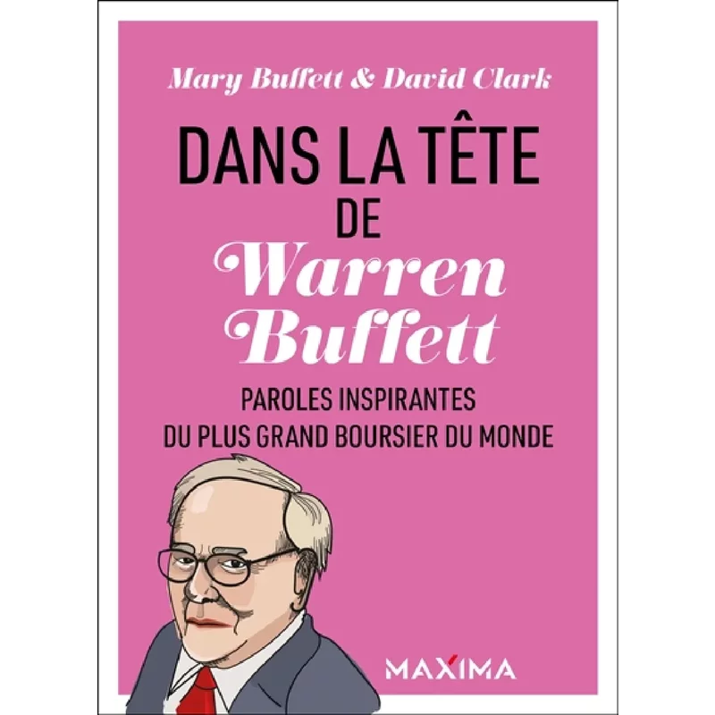 Dans la tĂȘte de Warren Buffett : paroles inspirantes du plus grand boursier du monde