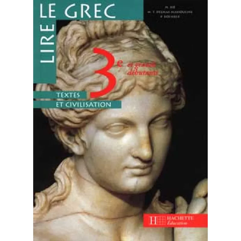Lire le grec, 3e et grands débutants niveau 2 : textes et civilisation