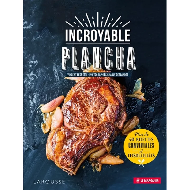 Incroyable plancha : plus de 40 recettes conviviales et ensoleillées