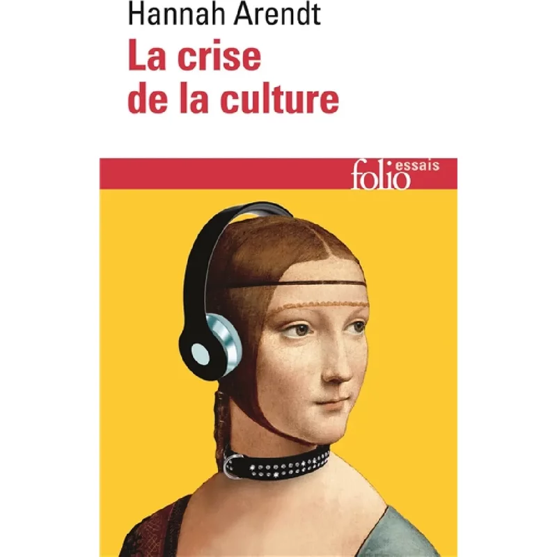 La crise de la culture : huit exercices de pensée politique