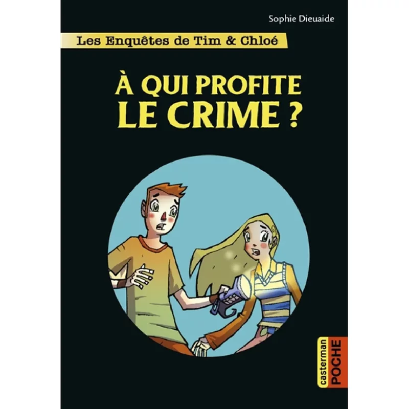 Les enquêtes de Tim & Chloé. Vol. 1. A qui profite le crime ?